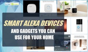 The Smart Alexa Devices And Gadgets You Can Use For Your Home